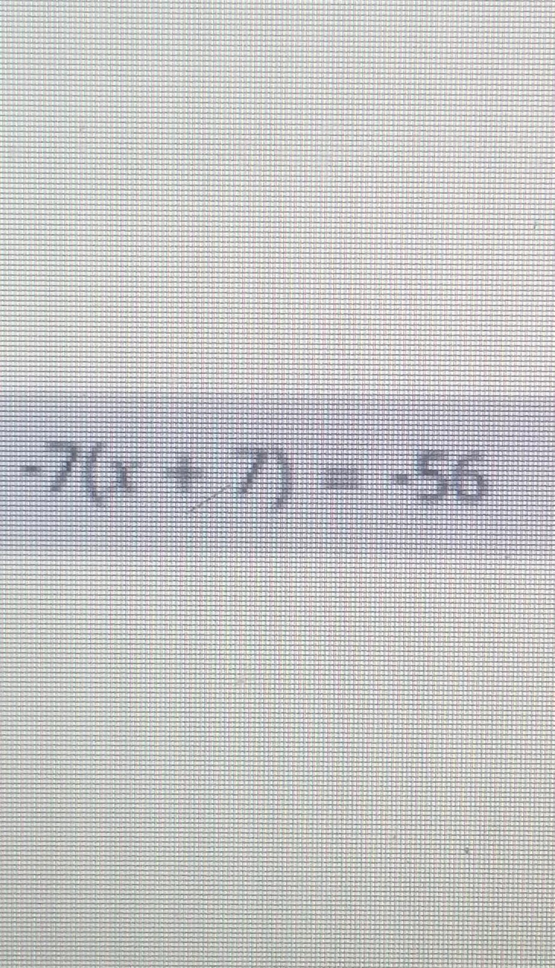 -7 (x + 7) = -56 solve for x. i just wanna make sure im right.​-example-1