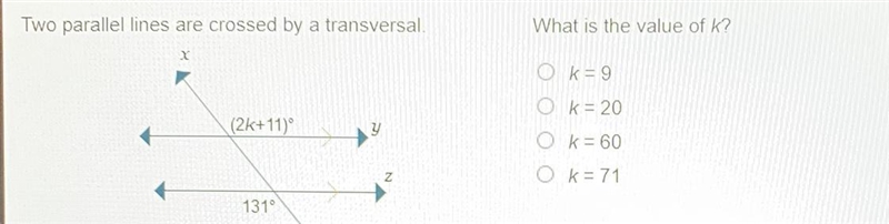 Two parallel lines are crossed by a traversal. What is the value of k? k=9 k=20 k-example-1