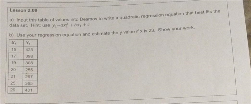 A) Input this table of values into Desmos to write a quadratic regression equation-example-1