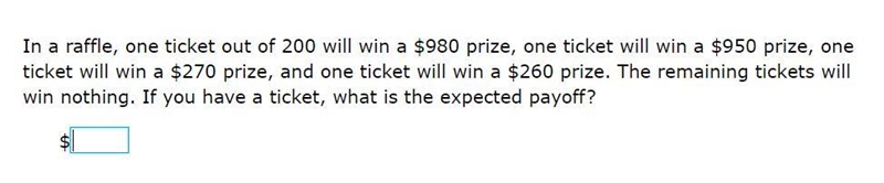 Please help! Correct answer only! In a raffle, one ticket out of 200 will win a $980 prize-example-1