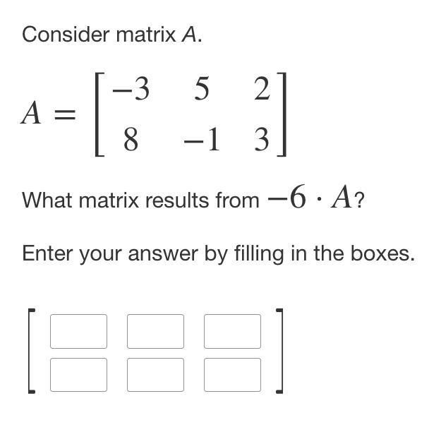 What matrix results from −6·A?-example-1