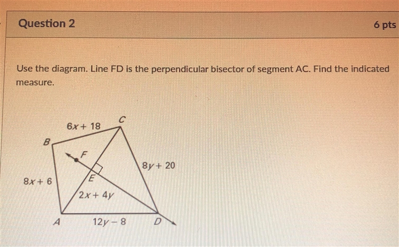 Use the diagram. Line FD is the perpendicular bisector of segment AC. Find the indicated-example-1