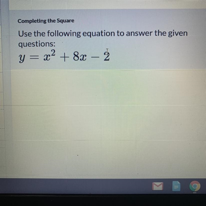 Completing the Square Use the following equation to answer the given questions: y-example-1