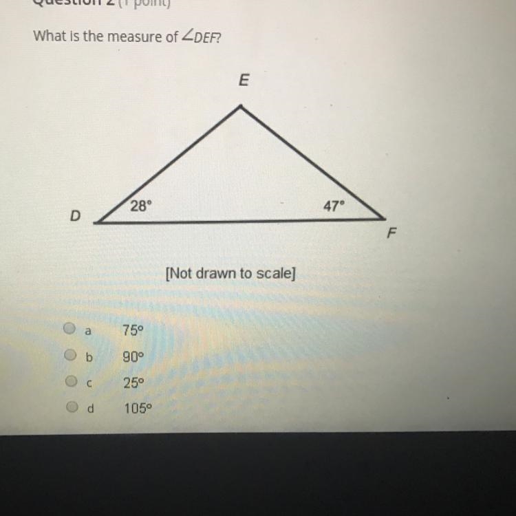 What is the measure of angle DEF? E 28° 47° D F [Not drawn to scale] 75° b 90° с 25° Od-example-1