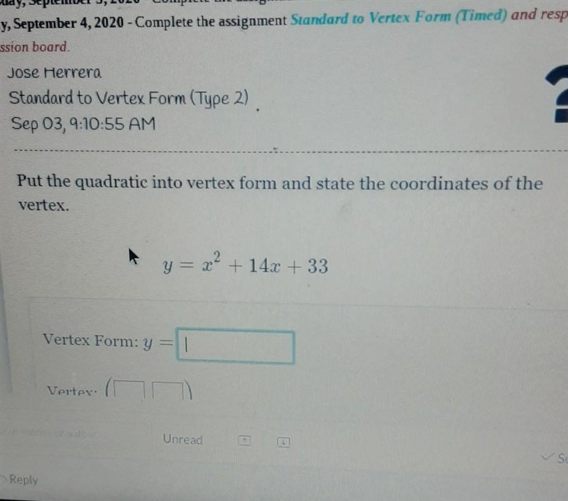 Put the quadratic into vertex form and state the coordinates of the vertex. y=+ = 22 + 14x-example-1