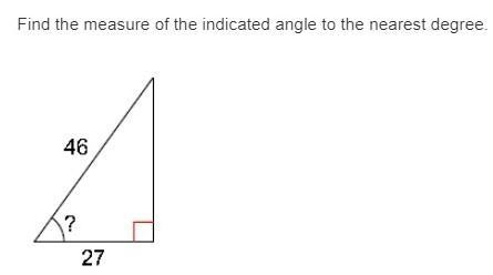 Find the measure of the indicated angle to the nearest degree. A. 36 B. 30 C. 54 D-example-1