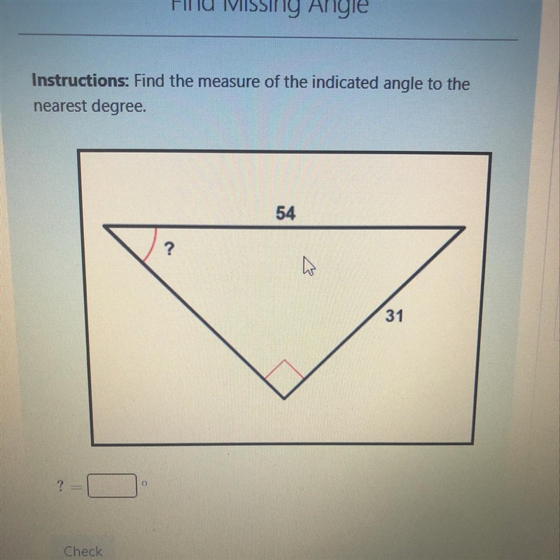 Hind Missing Angle Instructions: Find the measure of the indicated angle to the nearest-example-1