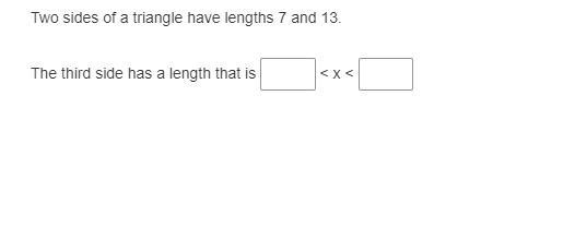 Two sides of a triangle have lengths 7 and 13. The third side has a length that is-example-1