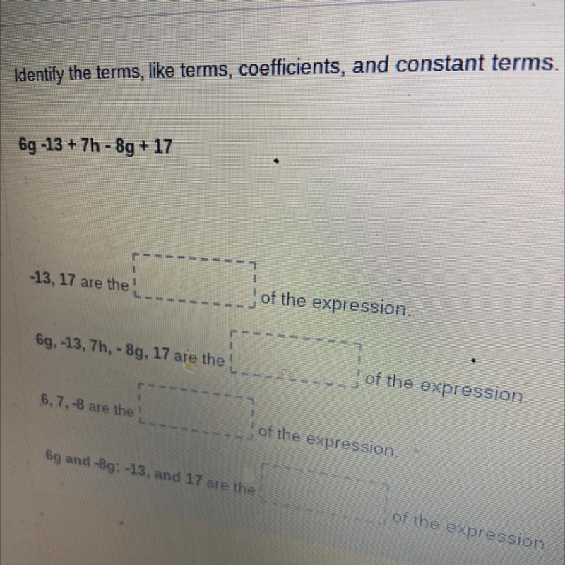 6g -13 + 7h - 8g + 17 Identify the terms , like terms , coefficients, and constant-example-1