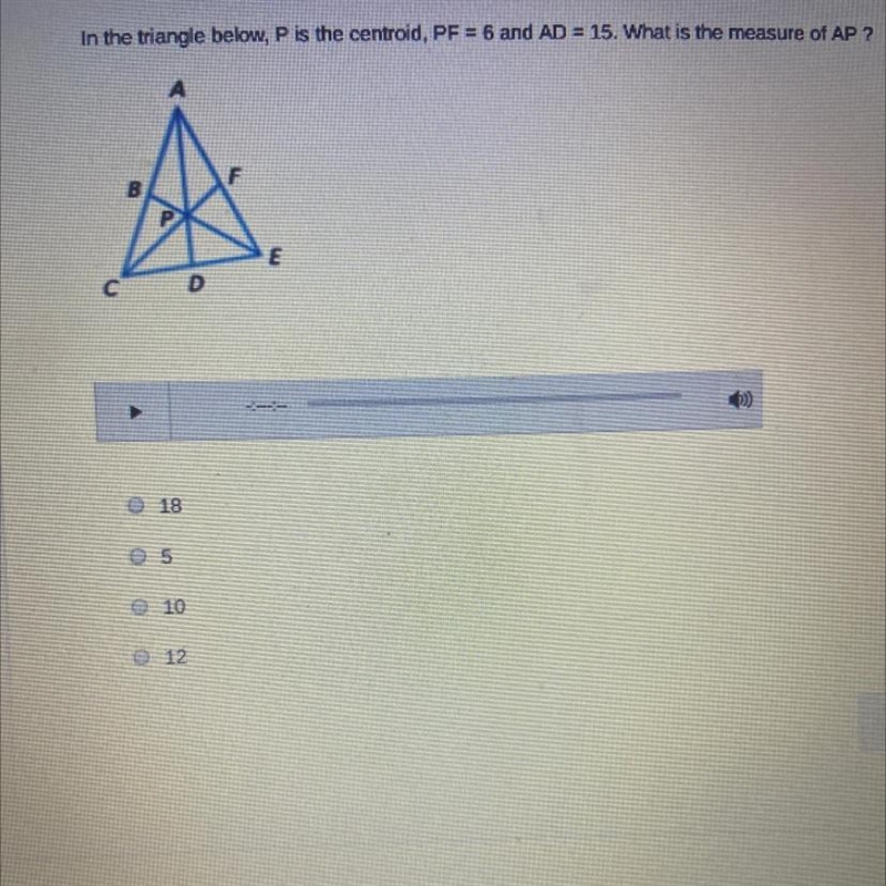 In the triangle below, P is the centroid, PF = 6 and AD = 15. What is the measure-example-1