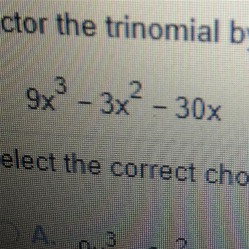 Factor the trinomial by grouping. 9x^3 - 3x^2 -30x-example-1