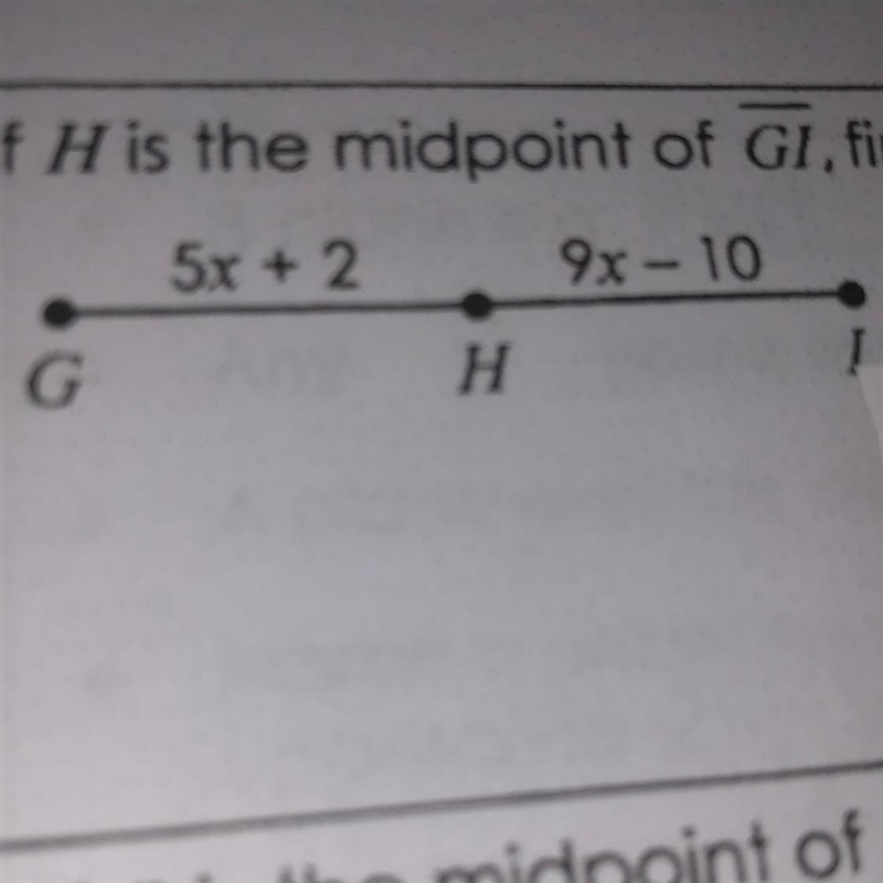 9. If H is the midpoint of GI, find GH. 5x + 2 9x - 10 FIND GH I inserted the graph-example-1