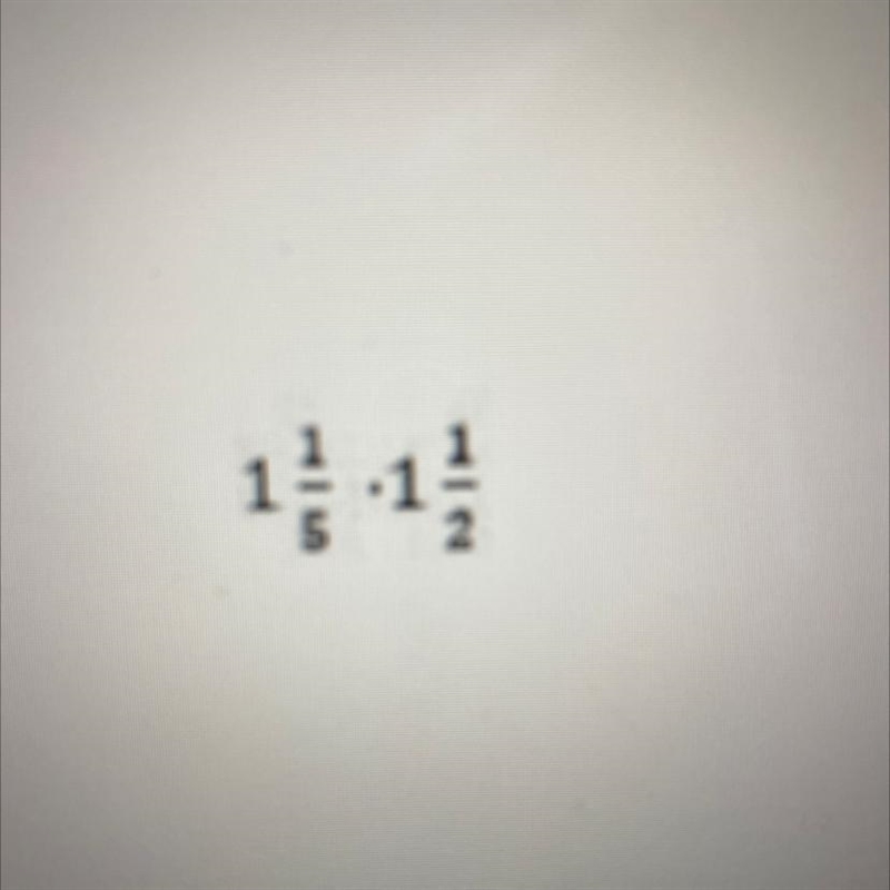 What is the value expression of 1 1/5 • 1 1/2-example-1