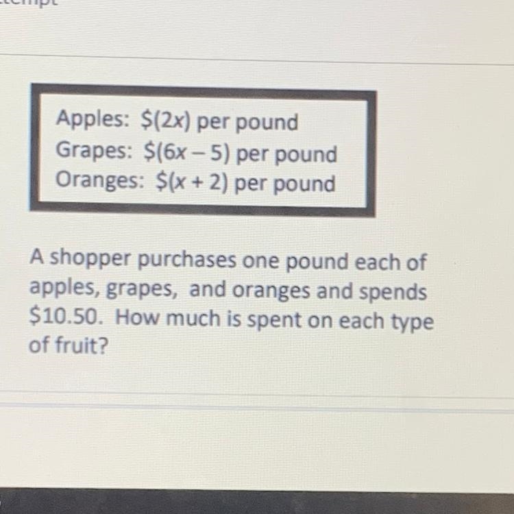 Apples: $(2x) per pound Grapes: $(6x – 5) per pound Oranges: $(x + 2) per pound A-example-1