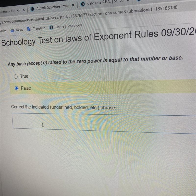 Any base (except 0) raised to the zero power is equal to that number or base. O True-example-1