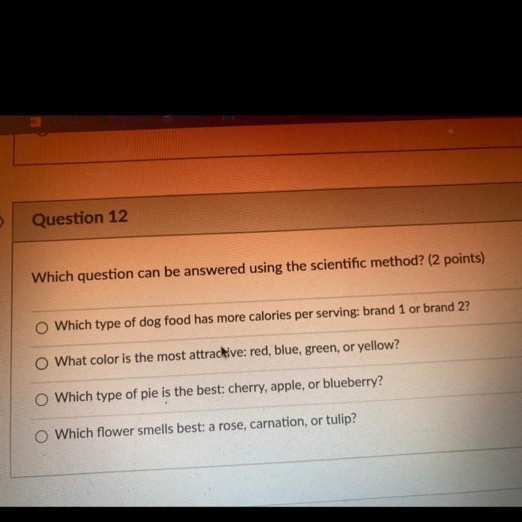 2 pts Question 12 Whích question can be answered using the scientific method? (2 points-example-1