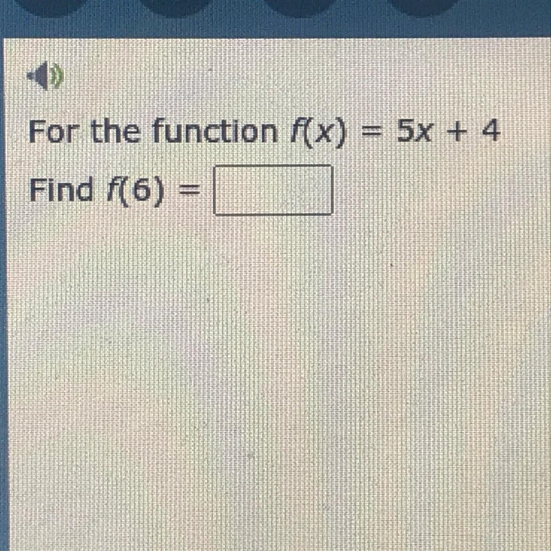 F(x)5x + 4 Find f(6)-example-1