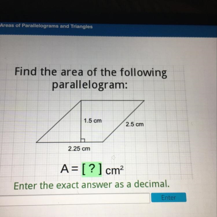 Find the area of the following parallelogram: 1.5 cm 2.5 cm 2.25 cm A= [?] cm-example-1