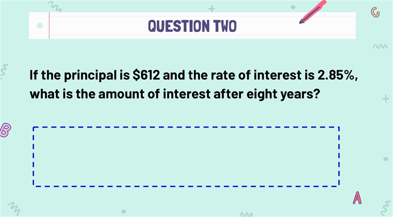 If the principal is $612 and the rate of interest is 2.85%, what is the amount of-example-1