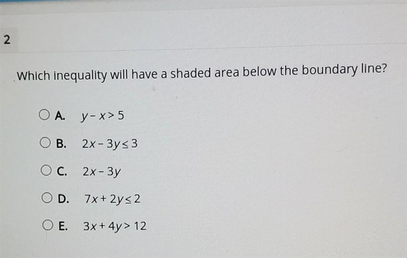 Which inequality will have a shaded area below the boundary line? A. y-x>5 B.2x-example-1