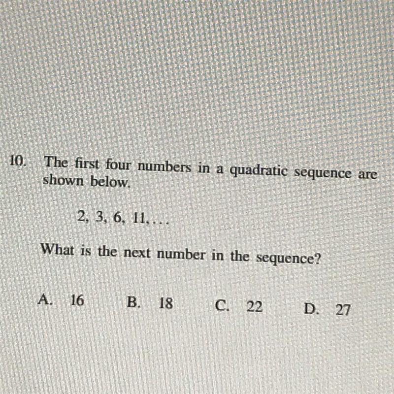 ANSWER FAST PLEASE 10. The first four numbers in a quadratic sequence are shown below-example-1