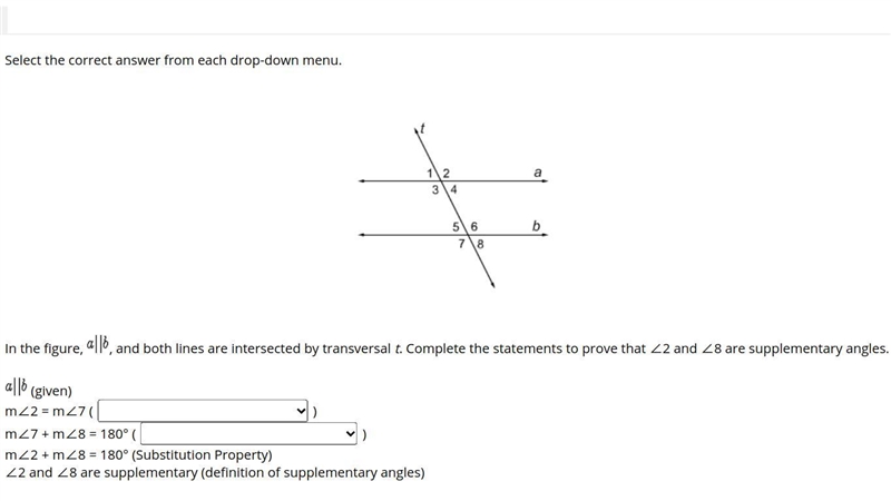 In the figure, a||b , and both lines are intersected by transversal t. Complete the-example-1