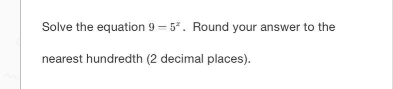 Solve the equation 9=5x . Round your answer to the nearest hundredth (2 decimal places-example-1