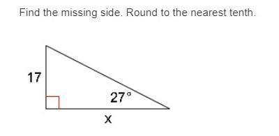 Find the missing side. Round to the nearest tenth. A. 34.5 B. 8.7 C. 33.4 D. 11.6-example-1