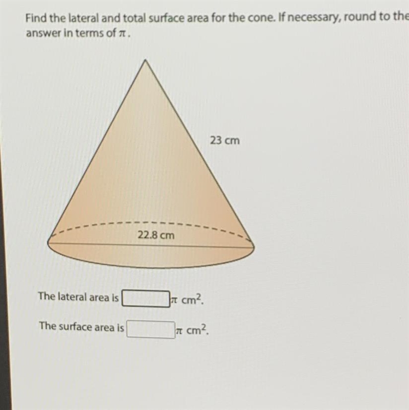 Find the lateral and total surface area for the cone. If necessary, round to the nearest-example-1