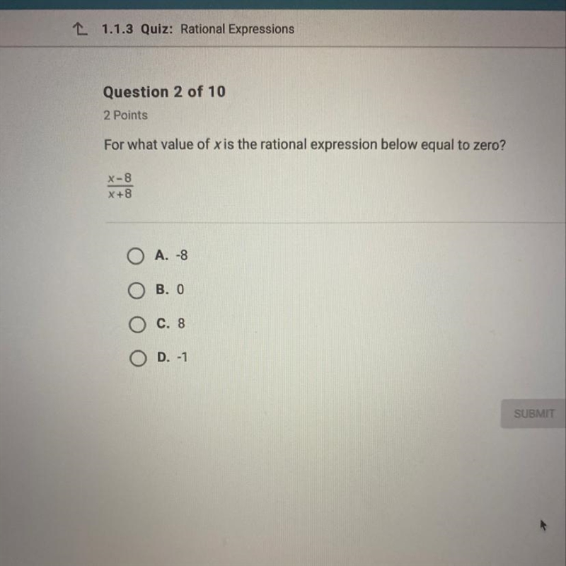 For what value of x is the rational expression below equal to zero?x-8/x+8 ОА. -8 Ов-example-1