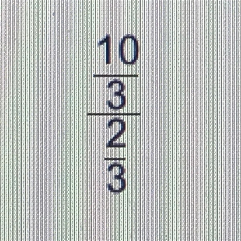 What division problem is represented in the picture? -2/3 divided by 3 1/3 -3 1/3 • 3/2 -3 • 2/3 3 1/5 divided-example-1