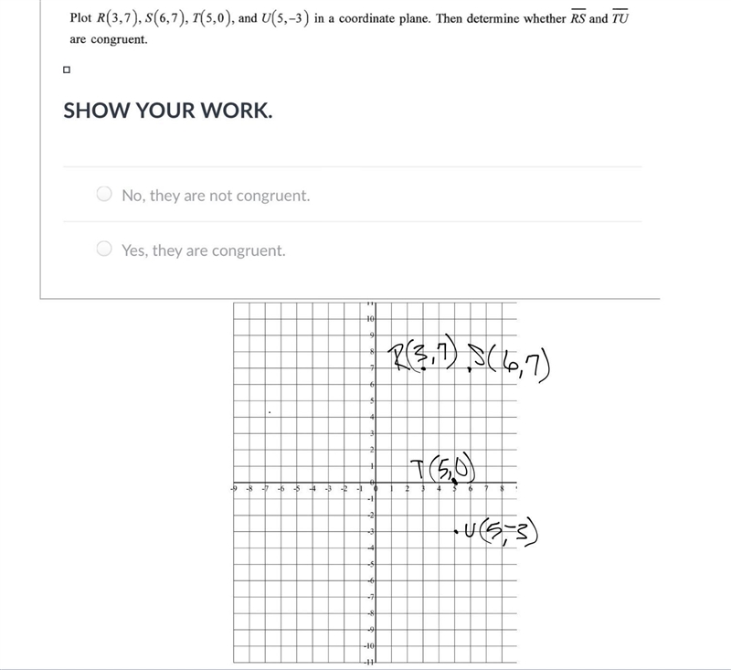 Did I do this right? If so, are they congruent or not?-example-1