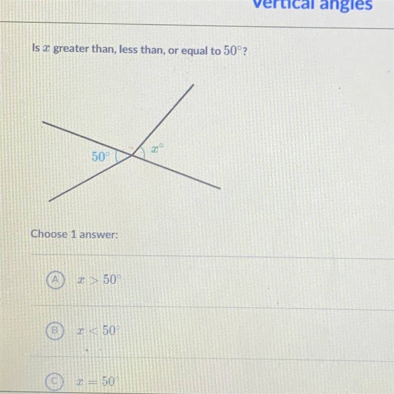 Is a greater than, less than, or equal to 50°? X 50° Choose 1 ans answer: X> 50 x-example-1