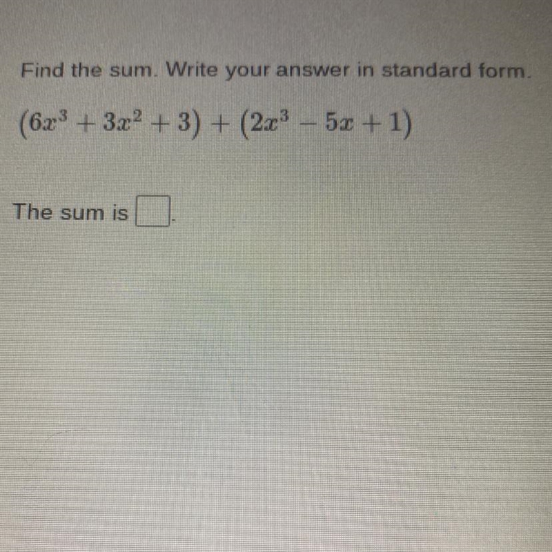 (6x3 + 3x² + 3) + (2x - 5x + 1) the sum is?-example-1