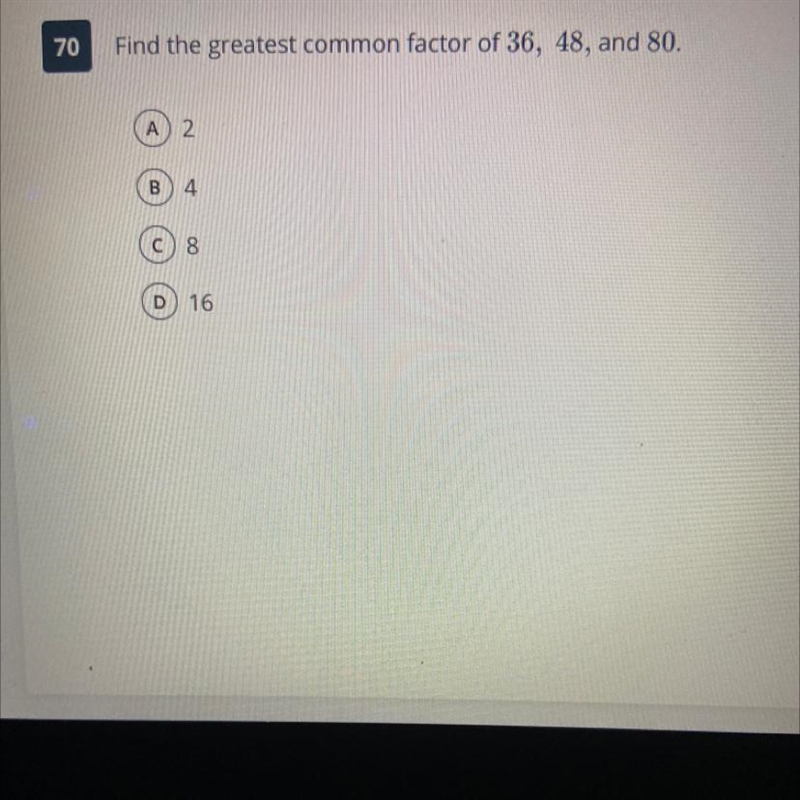 What’s the greatest common factor of 36 , 48, an 80?-example-1