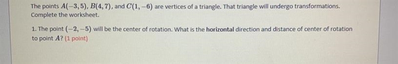 The points A(-3,5), B(4,7), are vertices of a triangle. That triangle will undergo-example-1