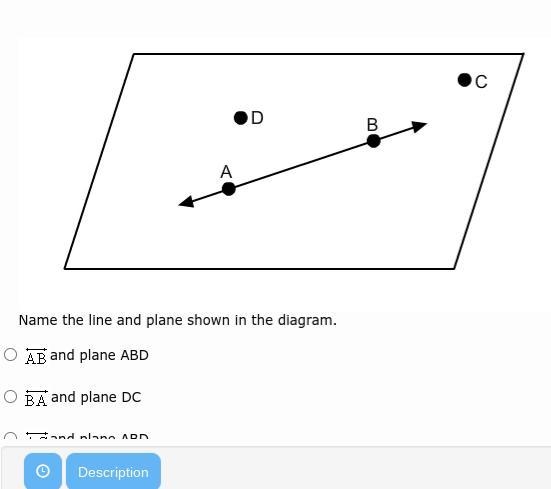 Name the line and plane shown in the diagram. A.AB and plane ABD B.BA and plane DC-example-1