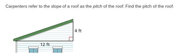 Carpenters refer to the slope of a roof as the pitch of the roof. Find the pitch of-example-1