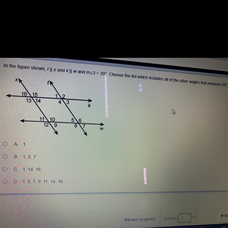 In the figure shown, t || X and k l w and m23 = 20° Choose the list which includes-example-1