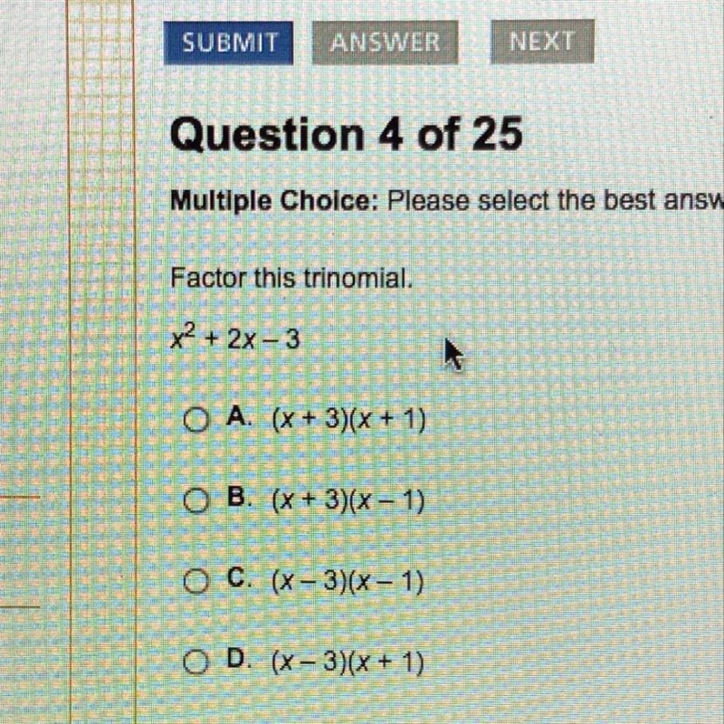 Factor this trinomial. x² + 2x-3 A. (x + 3)(x + 1) B. (x + 3)(x - 1) C. (x-3)(x - 1) D-example-1