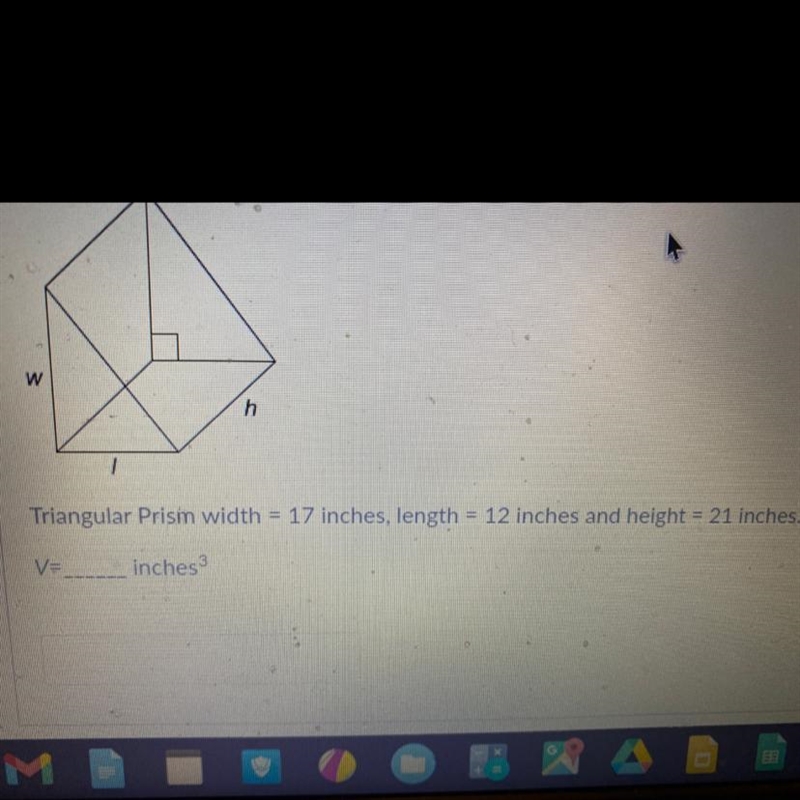 W h Triangular Prismn width 17 inches, length = 12 inches and height = 21 inches. V-example-1