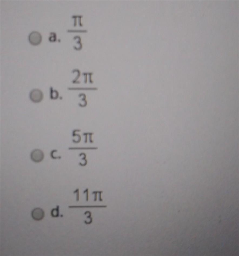 Find an angle in the normal range (0 degrees to 360 degrees, or 0 to 2pi radians) whose-example-1