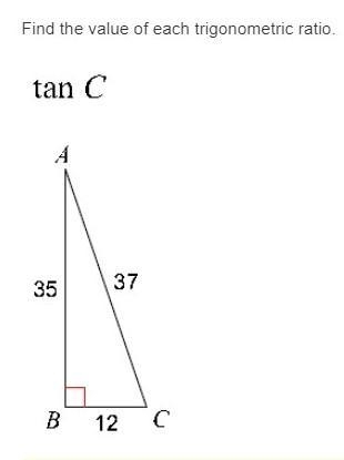 Find the value of each trigonometric ratio. A. 12/37 B. 37/12 C. 35/12 D. 35/37-example-1