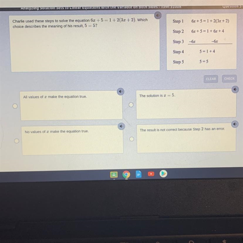 Charlie used these steps to solve the equation 6x+5=1+2(3x+2).Which choice describes-example-1