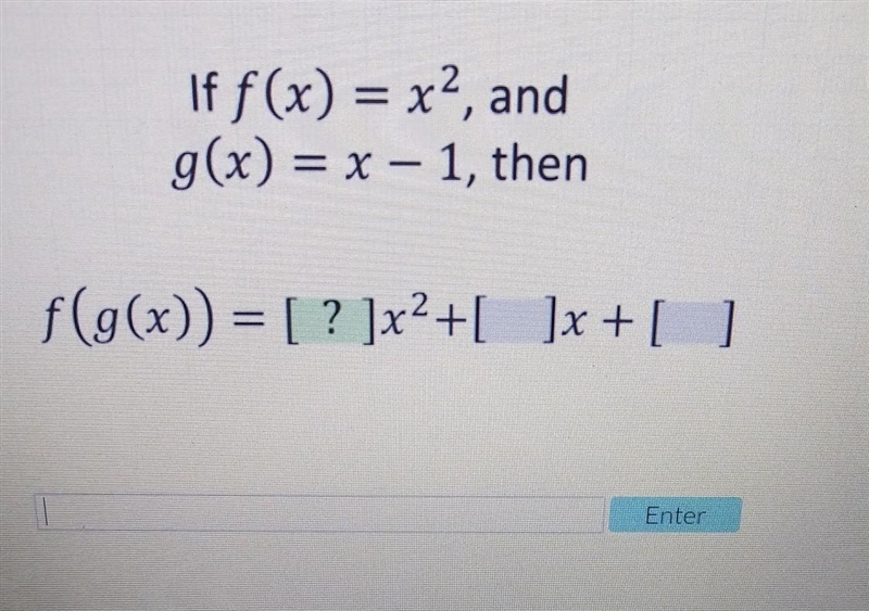 If f(x)=x^2, and g(x)=x-1,then f(g(x))= ___x^2+___x+____ ​-example-1