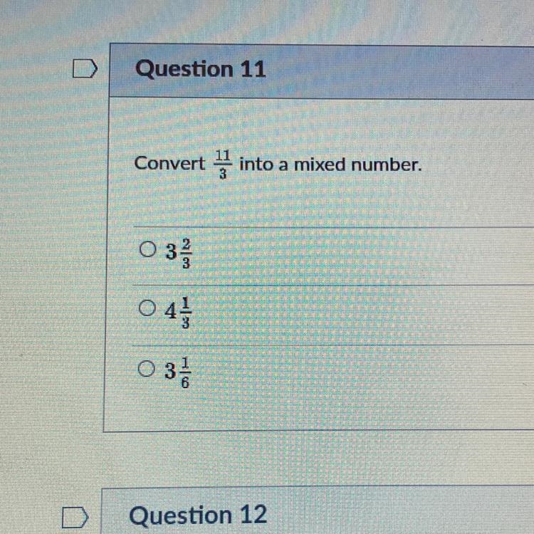 Convert 11/3 into a mixed number. 3 2/3 4 1/3 3 1/6-example-1