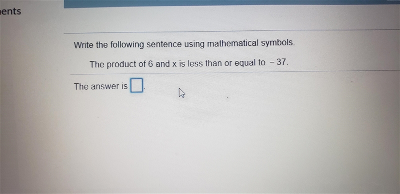 The product of 6 and x is less than or equal to -37-example-1