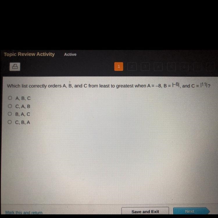 Which list correctly orders A,B and C from least to greatest when A=_8,B=|-6|,and-example-1