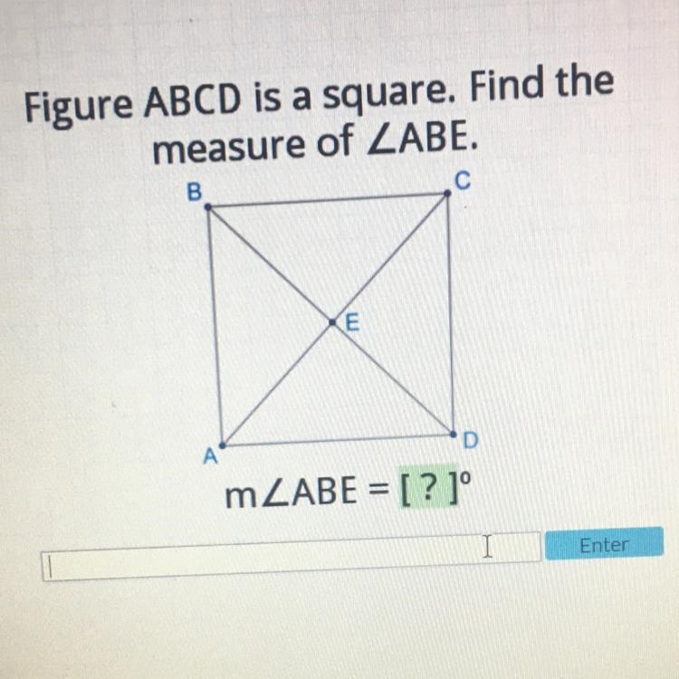 Figure abcd is a square. Find the measure of < ABE-example-1