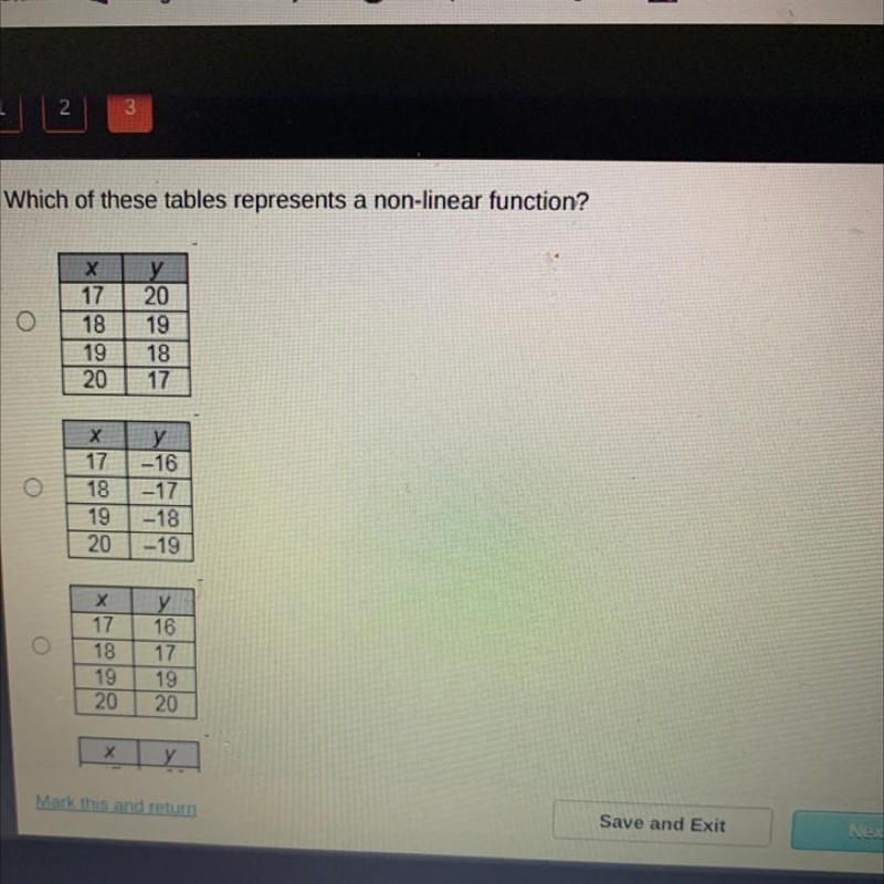 Which of these tables represents a non-linear function? х 17 18 19 y 20 19 18 17 20 х-example-1